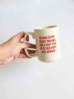 Behind Every Woman, Empowering Feminist 16oz Coffee Mug