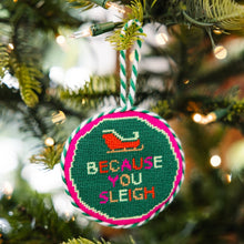 Because You Sleigh Needlepoint Ornament