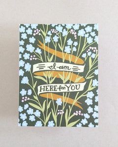 I Am Here For You Sympathy Greeting Card