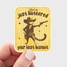 You've Just Buttered Your Last Biscuit Cat Sticker