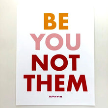 Be You Not Them 8.5"x11" Print