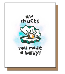 Aw Shucks You Made A Baby Greeting Card
