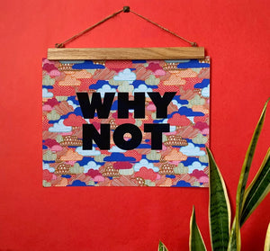 Why Not - 11 X 14 Print