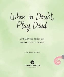 When in Doubt, Play Dead