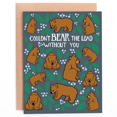 Couldn't Bear The Load Without You Greeting Card