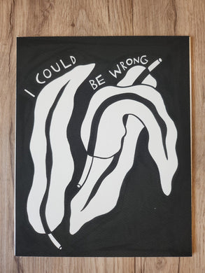 I Could Be Wrong Print by Bekah Worley