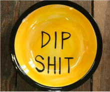 Dip Shit Bowls